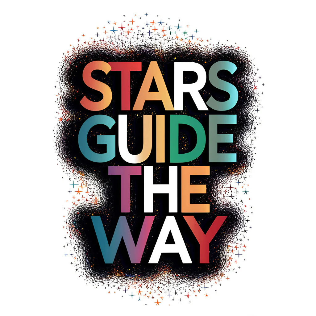 Celestial Inspiration: Stars Guide the Way - Cosmic Typography Art